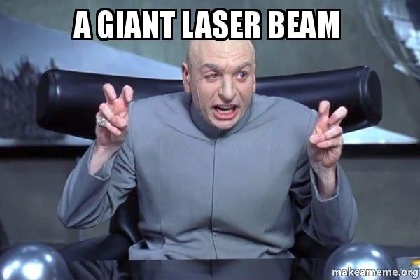 Giant Laser